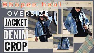 SHOPEE HAUL JACKET DENIM CROP OVERSIZE | kakpit channel