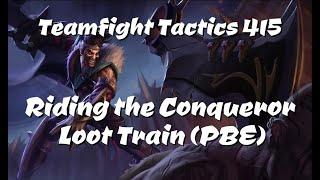 Teamfight Tactics 415 - Riding the Conqueror Loot Train (PBE)