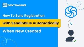 How To Sync Registration with Sendinblue Automatically When New Created