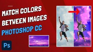 How To Match Colors Between Images - Photoshop CC - Match Color