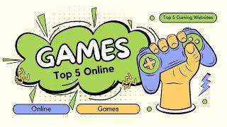 Top 5 Online Gaming Websites to Kill Your Boredom!