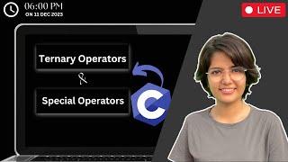 13.6 Ternary & Special Operators | Happy Coding with PRISHU