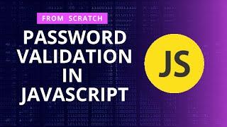Complete Password Validation in JavaScript from Scratch