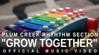 "Grow Together" - Plum Creek Rhythm Section (Music Video)