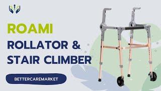 4-in-1 Rollator & Stair walker - Roami | Bettercaremarket