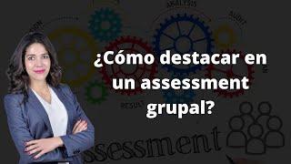 ¿Cómo destacar en un assessment grupal?