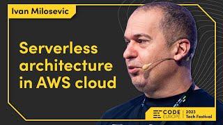 Ivan Milosevic - "Serverless architecture in AWS cloud" at the Code Europe 2023 Tech Festival