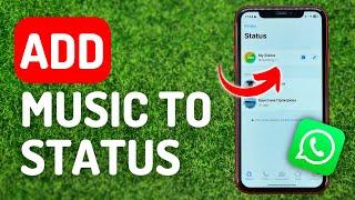 How to Add Music to Whatsapp Status - Full Guide