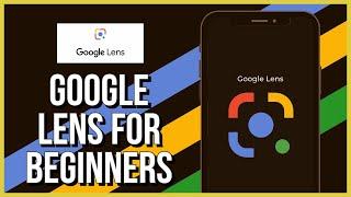 How to Use Google Lens For Beginners 2023? Google Lens Tutorials