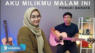 AKU MILIKMU MALAM INI - PONGKI BARATA (COVER BY REGITA ECHA)