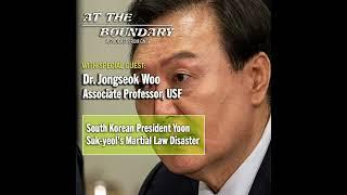 SPECIAL EPISODE: South Korean President Yoon Suk Yeol's Martial Law Disaster