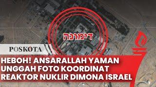 Media AnsarAllah Yaman Unggah Foto Koordinat Reaktor Nuklir Dimona Israel, Jadi Target Selanjutnya?