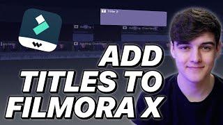 How To Add Titles To Filmora X