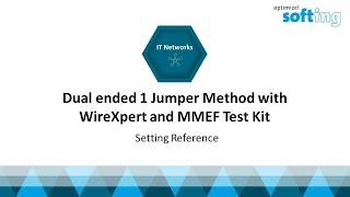 Dual ended 1 jumper method with WireXpert and MMEF test kit - Setting Reference (i)