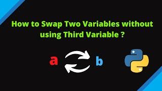 How to Swap Variables without Using third variable || Swapping variables in Python