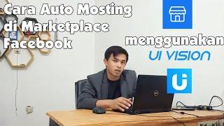 Auto Posting Jualan di marketplace facebook dengan Ui vision chrome | CARA BUAT