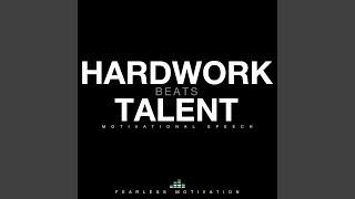 Hard Work Beats Talent (Motivational Speech)