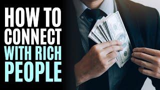 How to Connect with Rich People