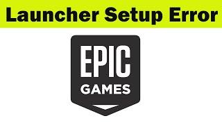 Epic Games Launcher Installation Error | How to fix Epic Games Won't Install Problem