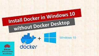 How to install docker in Windows 10 without Docker Destop?