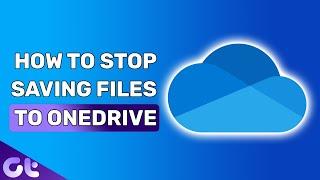 How to Stop Win­dows 10 From Sav­ing Files to OneDrive | Guiding Tech