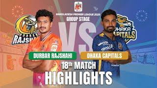 Dhaka Capitals Takes on Durbar Rajshahi in EPIC BPL 2025 18th Match Highlights