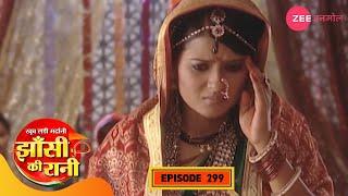 गंगाधर हुए लक्ष्मीबाई के लिए चिंतित | Jhansi Ki Rani | Full Episode 299 | Hindi Show | Zee Anmol