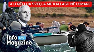 Info Magazine - A u qëllua Sveçla me kallash në Ujman? - 25.07.2024 - Klan Kosova