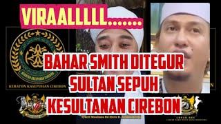 BAHAR SMITH DITEGUR SULTAN SEPUH CIREBON