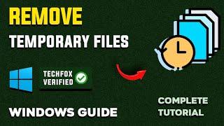 How to Remove Temporary Files in Windows - Full Guide