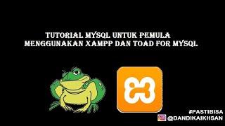 BELAJAR (TUTORIAL) MYSQL PEMULA DENGAN XAMPP DAN TOAD FOR MYSQL