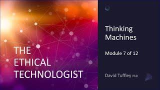 The Ethical Technologist: Thinking Machines (Module 7)