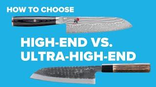 How I choose between High-End knives and Ultra-High-End knives