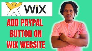 HOW TO ADD PAYPAL BUTTON ON WIX WEBSITE 2024