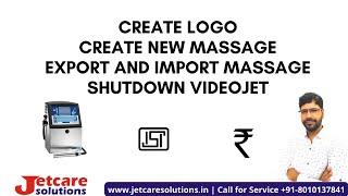 Videojet Logo Create, New massage Create, Expoer & Import, or Shutdown Videojet Printer 8010137841