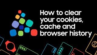 How to clear cookies, cache and browser history on your Galaxy phone or tablet