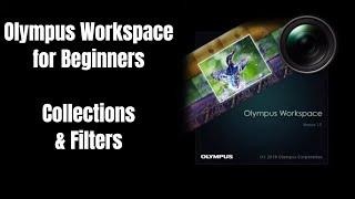 Olympus Workspace for Beginners: Collections and Filters Part 1 ep.147