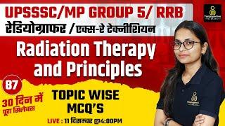 UPSSSC, MP Group 5, RRB Radiographer & X-Ray Technician Classes | Radiation Therapy and Principles