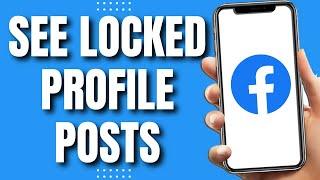 How to See Locked Facebook Profile Posts (Easy & Quick 2023)