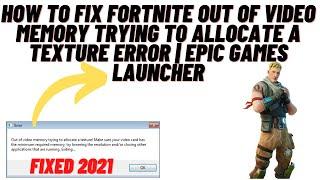 How to Fix Fortnite Out of Video Memory Trying to Allocate a Texture Error ! Epic Game Launcher