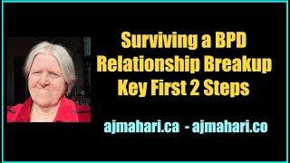 Surviving a Borderline Personality relationship Breakup | First 2 Key Steps |