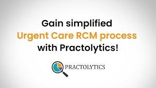 Gain Simplified Urgent Care RCM Process with Practolytics - Billing Experts