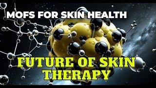 Future of Skin Therapy: H2S Delivery Through MOFs for Skin Health #sciencenews #research #skincare