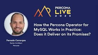 How the Percona Operator for MySQL Works in Practice: Does it Deliver On its Promises? Fernando Laud