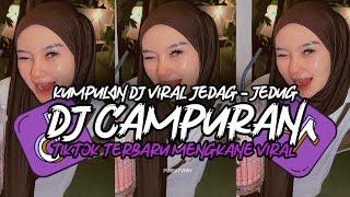 DJ CAMPURAN TIKTOK VIRAL 2024 JEDAG JEDUG FULL BASS MENGKANE TERBARU