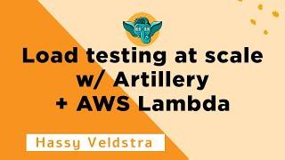 Load testing at scale with Artillery + AWS Lambda