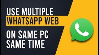 How to use multiple WhatsApp web on pc sametime 2023