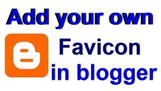 How to Change or Add your Custom Favicon in Blogger