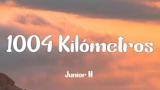 Junior H - 1004 Kilómetros (Letra)