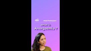 Not Being Able To Orgasm? | Anorgasmia- here's what it could be | #AskTheSexpert